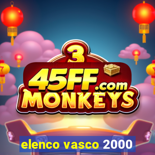 elenco vasco 2000